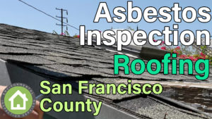 San Francisco County Asbestos Inspection of roofing video